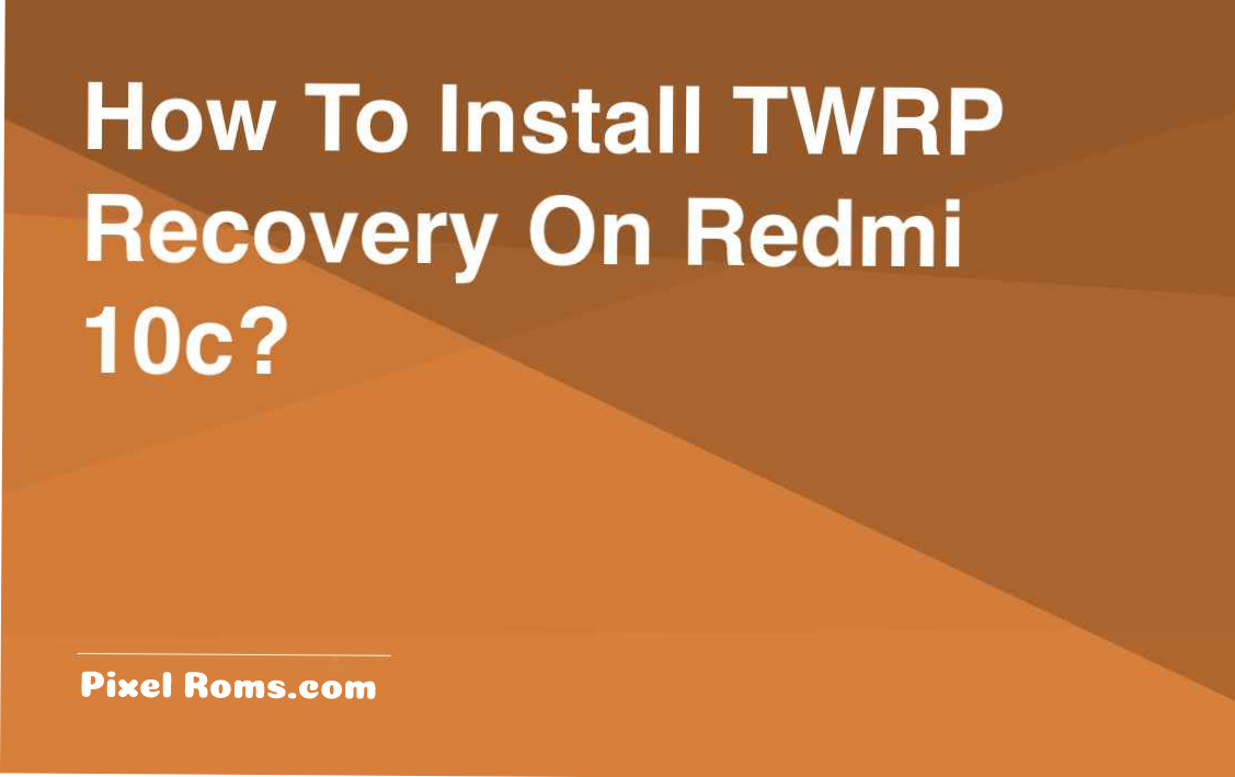 Download TWRP Recovery for Xiaomi Redmi 10C | Best Method 2022